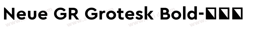 Neue GR Grotesk Bold字体转换